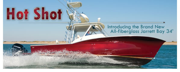Introducing the Brand New All-fiberglass Jarrett Bay 34'